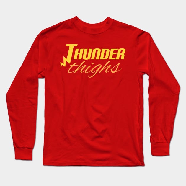 Thunder Thighs Long Sleeve T-Shirt by NiMo_Says
